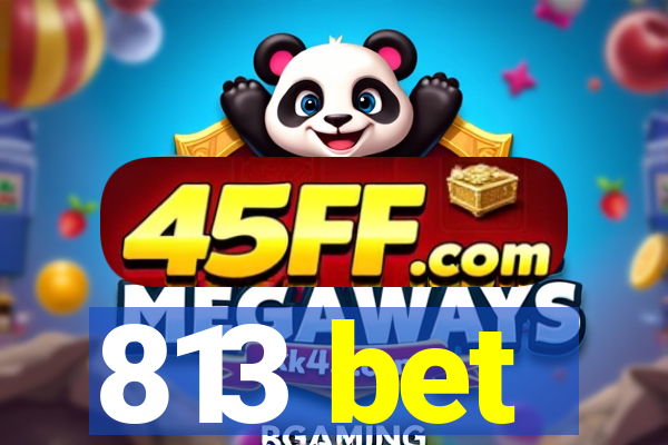 813 bet